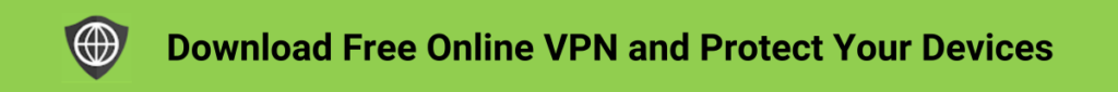 Free VPN Online to Protect Your Online Activity